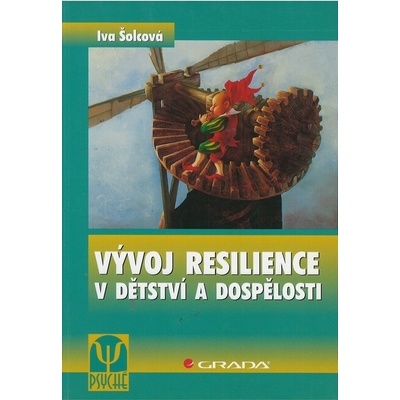 Vývoj resilience v dětství a dospělosti - Iva Šolcová