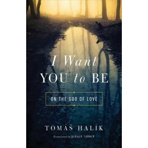 I Want You to Be | Tomáš Halík (ISBN: 9780268100728)