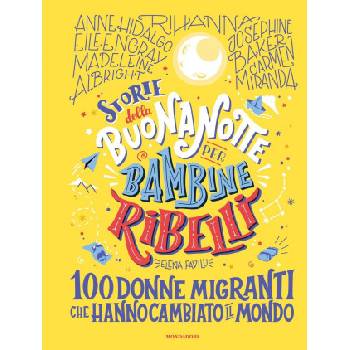 Storie della buonanotte per bambine ribelli. 100 donne migranti | Elena Favilli