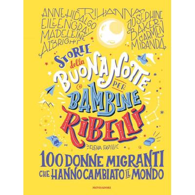 Storie della buonanotte per bambine ribelli. 100 donne migranti | Elena Favilli
