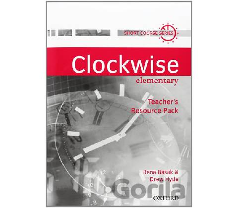 Clockwise Elementary: Teacher´s Resource Pack - Rena Basak