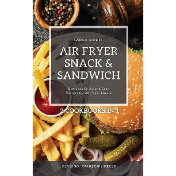 Air Fryer Snack and Sandwich 2 Cookbooks in 1