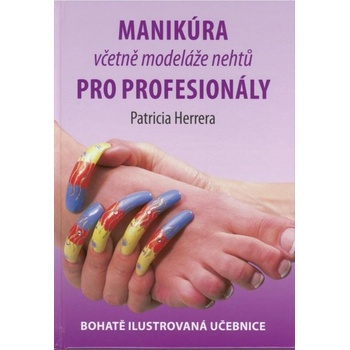 Manikúra včetně modeláže nehtů pro profesionály - Herrera Patricia