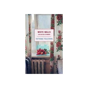 White Walls | Tatyana Tolstaya (ISBN: 9781590171974)