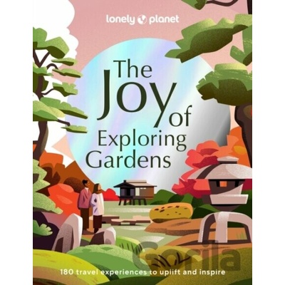 The Joy of Exploring Gardens - Lonely Planet