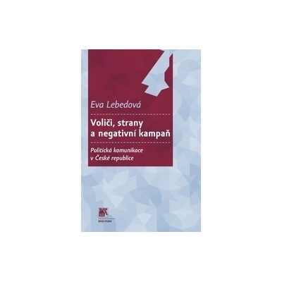 Voliči, strany a negativní kampaň - Eva Lebedová