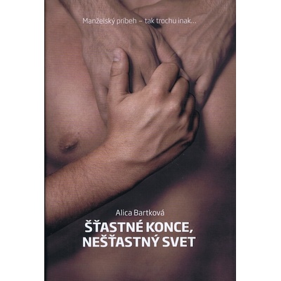 Šťastné konce, nešťastný svet - Alica Bartková