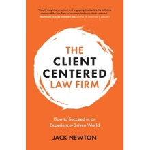 The Client-Centered Law Firm: How to Succeed in an Experience-Driven World Newton Jack