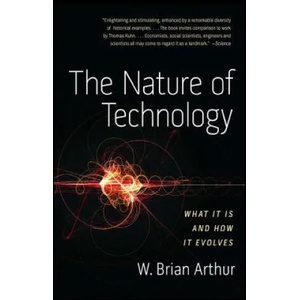 The Nature of Technology | W. Brian Arthur (2011)