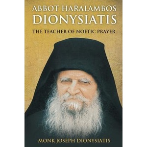 Abbot Haralambos Dionysiatis - The Teacher of Noetic Prayer (ISBN: 9781716484063)