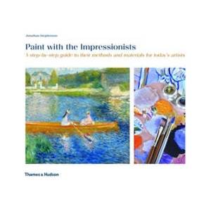 Paint with the Impressionists | Jonathan Stephenson (ISBN: 9780500295052)