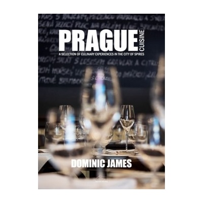 Prague Cuisine - A Selection of Culinary Experiences in the City of Spires - Holcombe Dominic James