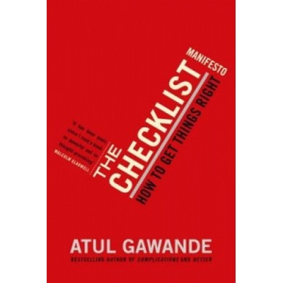 The Checklist Manifesto: How To Get Things Ri... - Atul Gawande