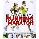 Running y maratón : guía completa : corra más rápido, más lejos y con más inteligencia
