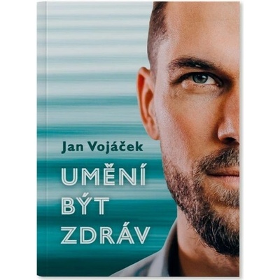 Jan Vojáček: Umění být zdráv - Jan Vojáček