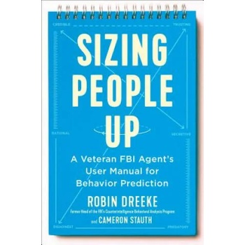 Image 1 of Sizing People Up: A Veteran FBI Agent's User Manual for Behavior Prediction | Robin Dreeke, Cameron Stauth