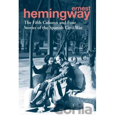 Fifth Column and Four Stories - Ernest Hemingway