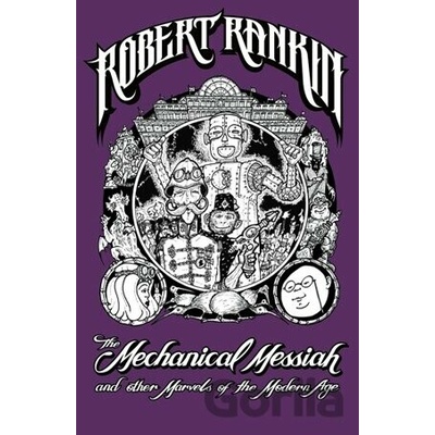 The Mechanical Messiah and Other Marvels of the Modern Age - Robert Rankin