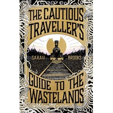 The Cautious Traveller's Guide to The Wastelands - Sarah Brooks