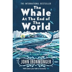Whale at the End of the World | John Ironmonger (ISBN: 9781474623414)
