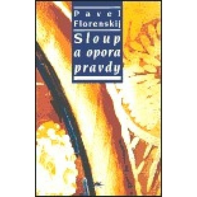 Sloup a opora pravdy - Pavel Florenskij