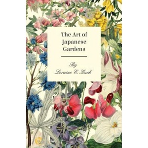 The Art of Japanese Gardens | Loraine E. Kuck (2011)