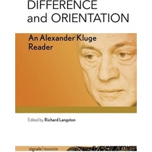 Difference and Orientation: An Alexander Kluge Reader Kluge Alexander