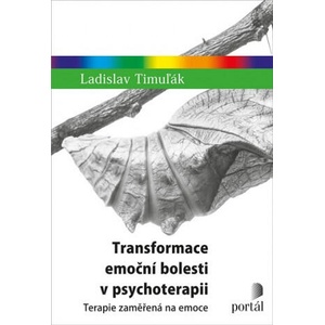 Transformace emoční bolesti v psychoterapii | Ladislav Timuľák (2020)