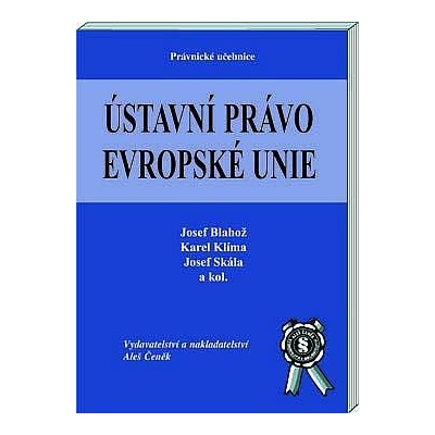 Ústavní právo Evropské Unie - Josef Skála, Josef Blahož, Karel Klíma