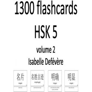 1300 flashcards HSK 5 (Volume 2) | Isabelle Defevere (ISBN: 9781981159871)