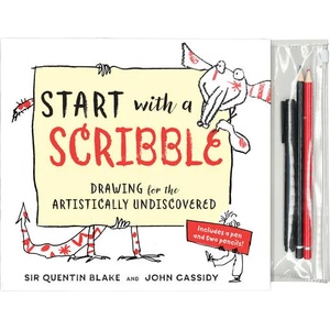 Start with a Scribble: Drawing for the Artistically Undiscovered | Quentin Blake, John Cassidy (ISBN: 9781615194001)
