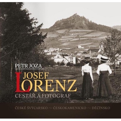 Josef Lorenz: cestář a fotograf