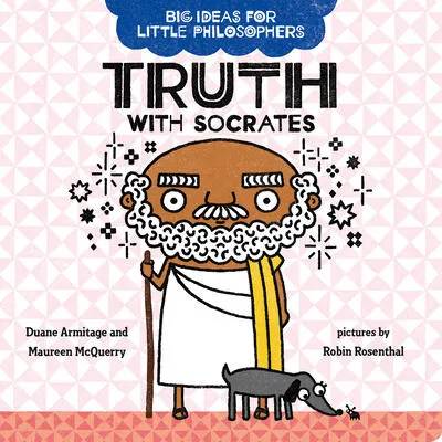 Big Ideas for Little Philosophers: Truth with Socrates | Maureen McQuerry, Robin Rosenthal