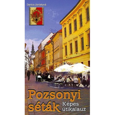 Pozsonyi séták Képes útikalauz Danica Janiaková