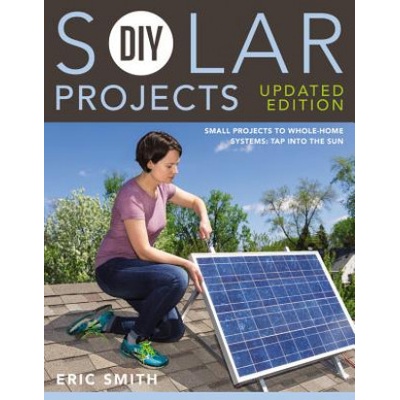DIY Solar Projects - Updated Edition | Eric Smith, Philip Schmidt
