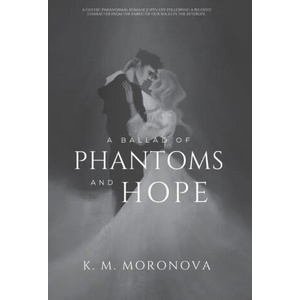 A Ballad of Phantoms and Hope (ISBN: 9781963474046)