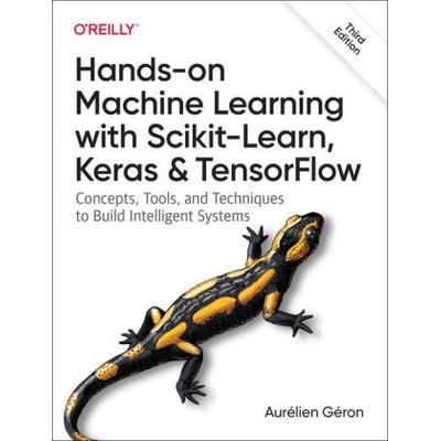 Hands-On Machine Learning with Scikit-Learn, Keras, and Tensorflow: Concepts, Tools, and Techniques to Build Intelligent Systems