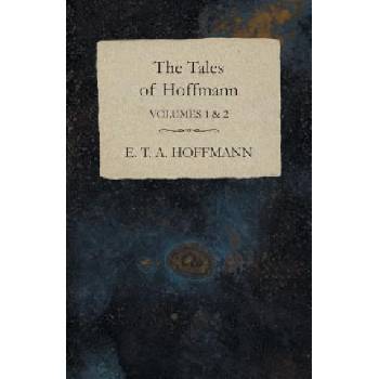 The Tales of Hoffmann, Volumes 1 & 2 | E. T. A. Hoffmann