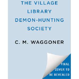 The Village Library Demon-Hunting Society (ISBN: 9781984805881)