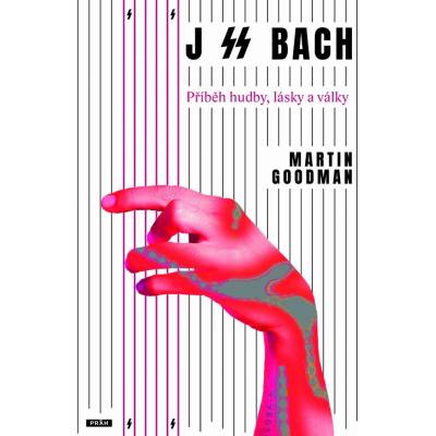 Goodman Martin - J SS Bach -- Příběh hudby, lásky a války