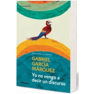 YO NO VENGO A DECIR UN DISCURSO | Gabriel Garcia Marquez (2012)