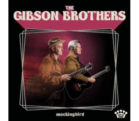 GIBSON BROTHERS - MOCKINGBIRD CD