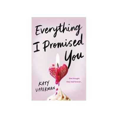 Everything I Promised You - Katy Upperman