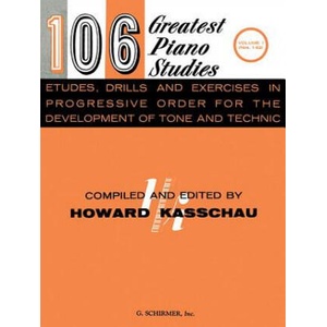 106 Greatest Piano Studies, Volume 1: Etudes, Drills and Exercises in Progressive Order for the Development of Tone and Technic | Howard Kasschau (1986)