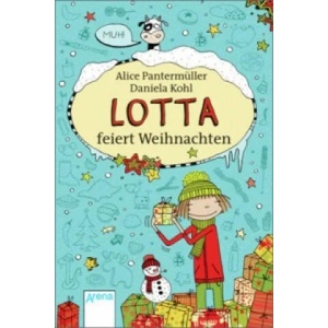Lotta feiert Weihnachten | Alice Pantermüller, Daniela Kohl (ISBN: 9783401069029)