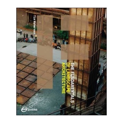 The Fundamentals of Landscape Architecture - Tim Waterman