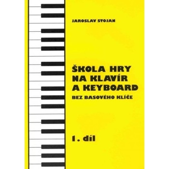 Škola hry na klavír a keyboard I. Jaroslav Stojan