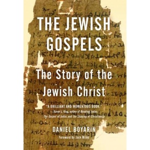 Jewish Gospels | Daniel Boyarin (2013)