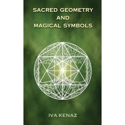 Sacred Geometry and Magical Symbols | Iva Kenaz