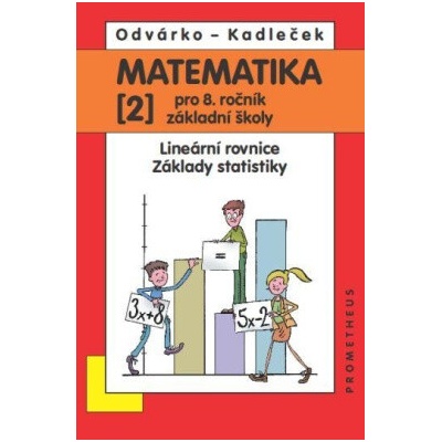 Matematika pro 8. roč. ZŠ - 2.díl - Lineární rovnice, základy statistiky - Jiří Kadleček, Oldřich Odvárko